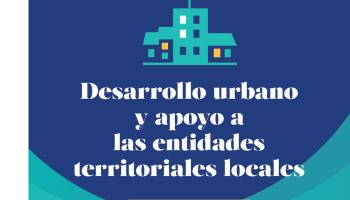 Desarrollo urbano y apoyo a las entidades territoriales locales - Balance de actividad 2022