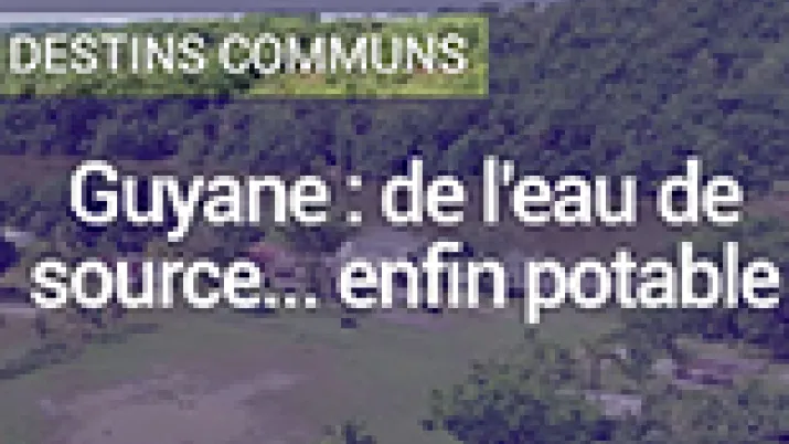 Guyane : de l'eau de source ... enfin potable