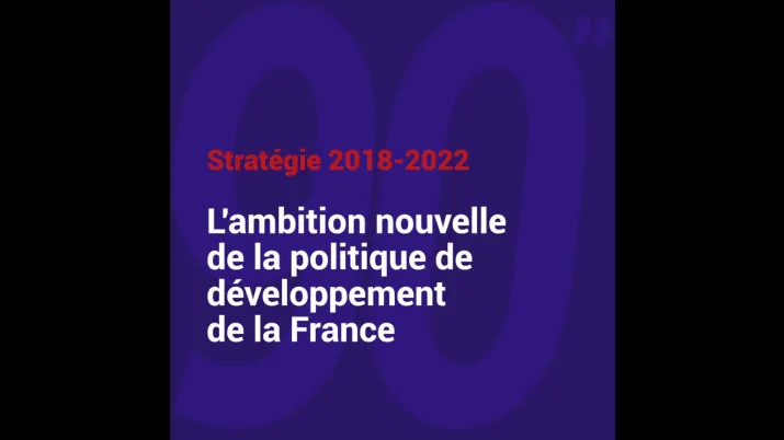 Stratégie 2018 - 2022 : l'ambition nouvelle de la politique de développement solidaire de la France