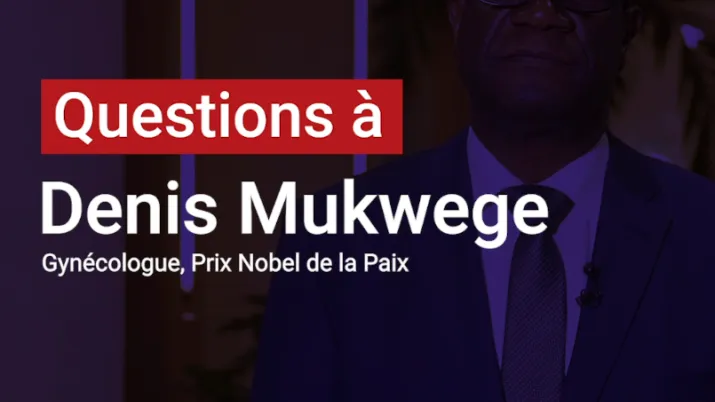 Denis Mukwege : Les violences sexuelles sont une arme redoutable