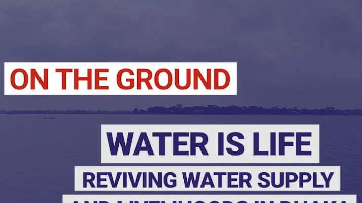 Water is life. Reviving water supply and livelihoods in Dhaka