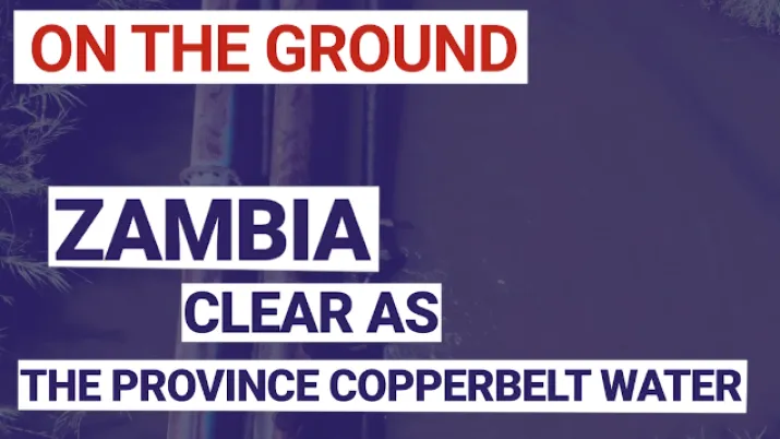 Zambia: Clear as the province copperbelt water
