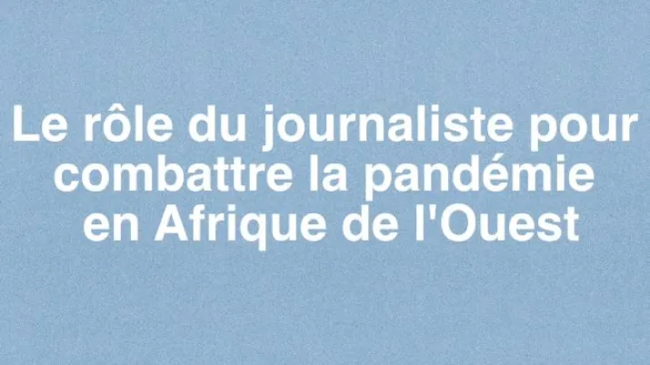 Le rôle du journaliste pour combattre la pandémie den Afrique de l'Ouest