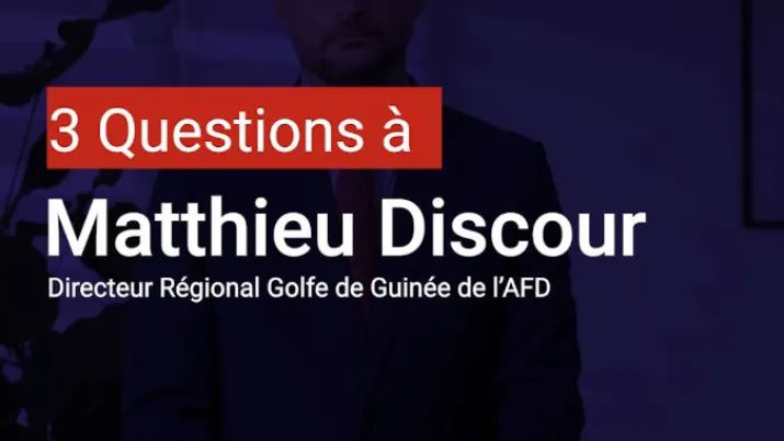 Matthieu Discour : Mobiliser tous les financements vers la finance climat dans le Golf de Guinée