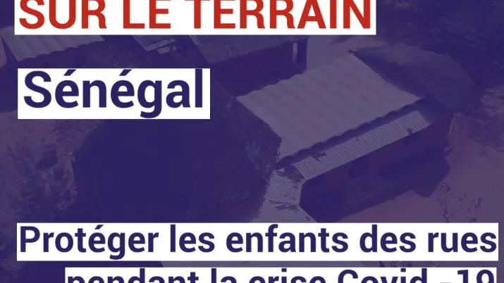 Sénégal : Protéger les enfants des rues pendant la crise Covid-19 avec Village Pilote