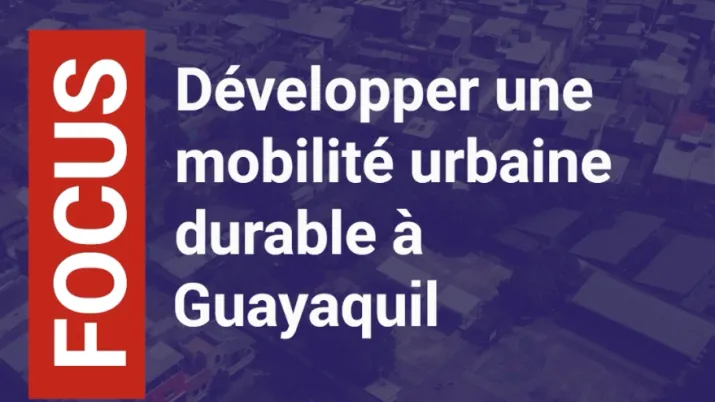 Développer une mobilité urbaine durable à Guayaquil - version courte