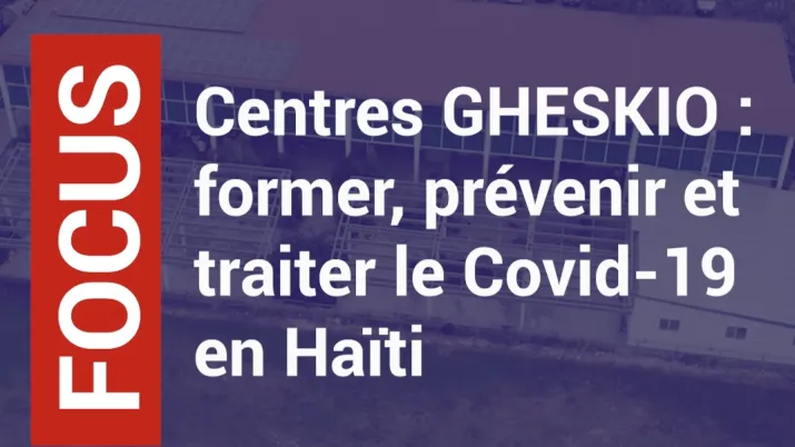 Centres GHESKIO : former, prévenir et traiter le Covid-19 en Haïti