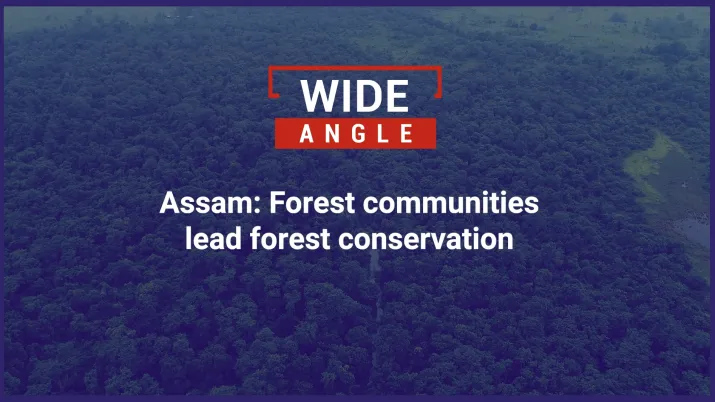 Assam: Forest communities lead forest conservation