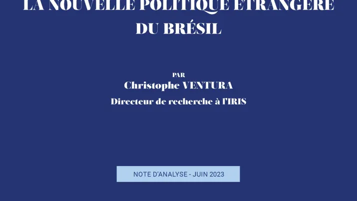La nouvelle politique étrangère du Brésil - note IRIS