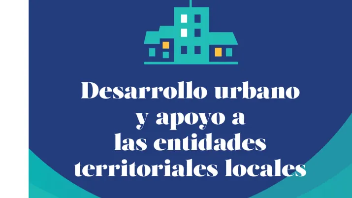 Desarrollo urbano y apoyo a las entidades territoriales locales - Balance de actividad 2022