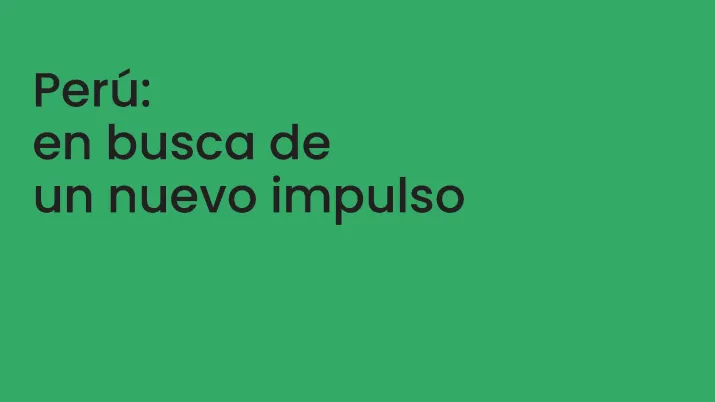 Perú: en busca de un nuevo impulso