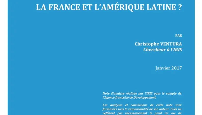 Face à la mondialisation, quelle « relation spéciale » entre la France et l'Amérique latine ?