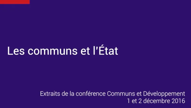 Conférence Communs et Développement | Les communs et l'État