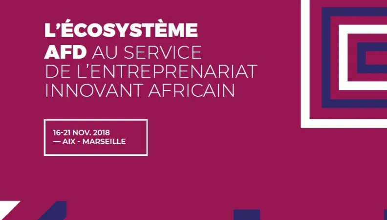 L'écosytème AFD au service de l'entreprenariat innovant africain