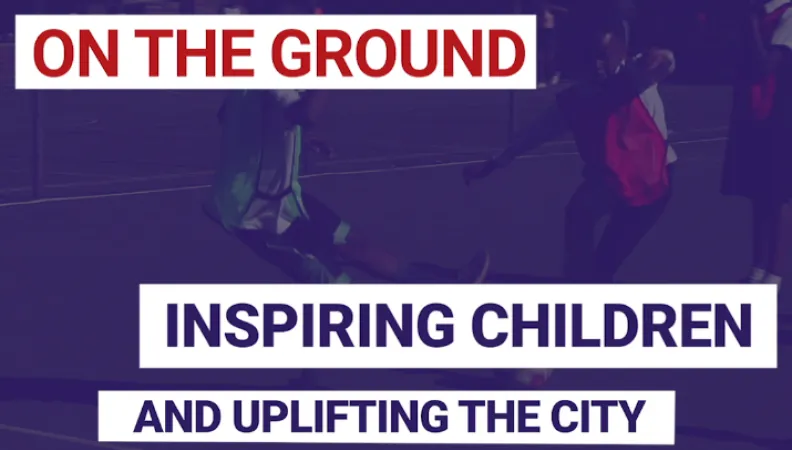 Inspiring children and uplifting the city through sports