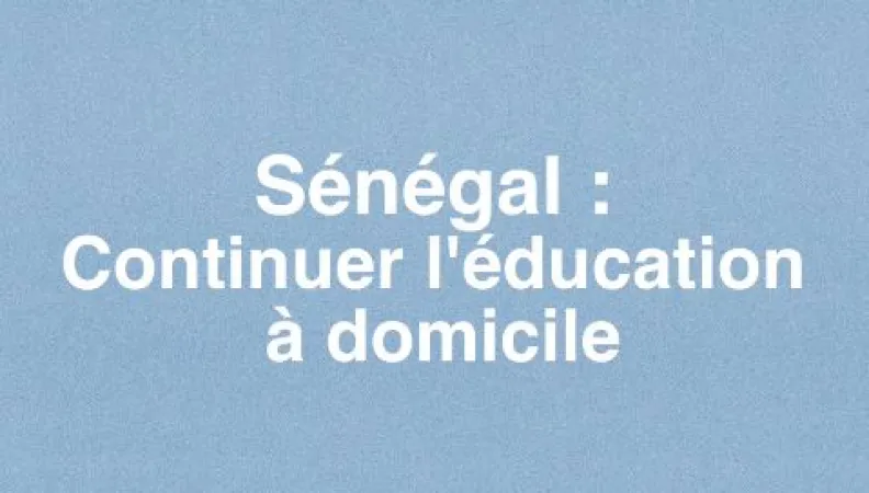 Sénégal : continuer l'éducation à domicile