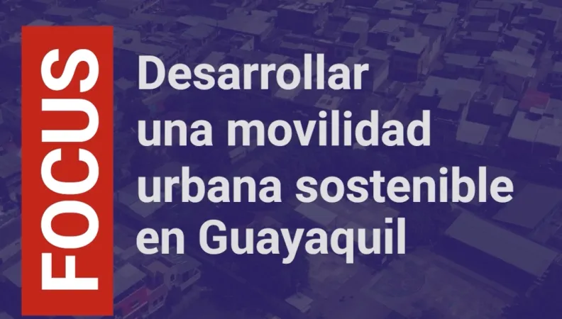 Desarrollar una movilidad urbana sostenible en Guayaquil - version corta