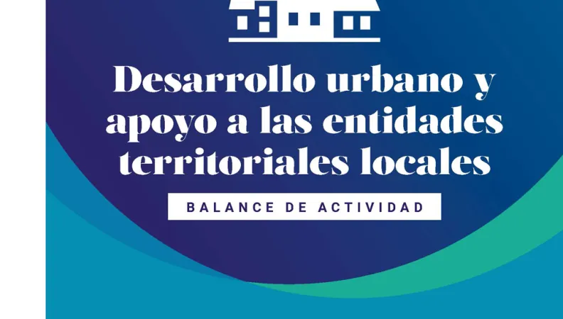 Desarrollo urbano y apoyo a las entidades territoriales locales - Balance de actividad 2020