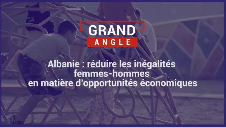 Albanie : réduire les inégalités femmes-hommes en matière d'opportunités économiques