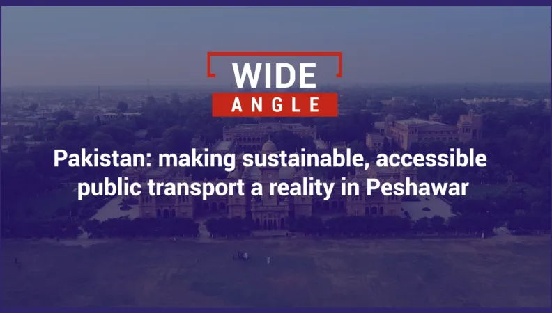 Pakistan: making sustainable, accessible public transport a reality in Peshawar
