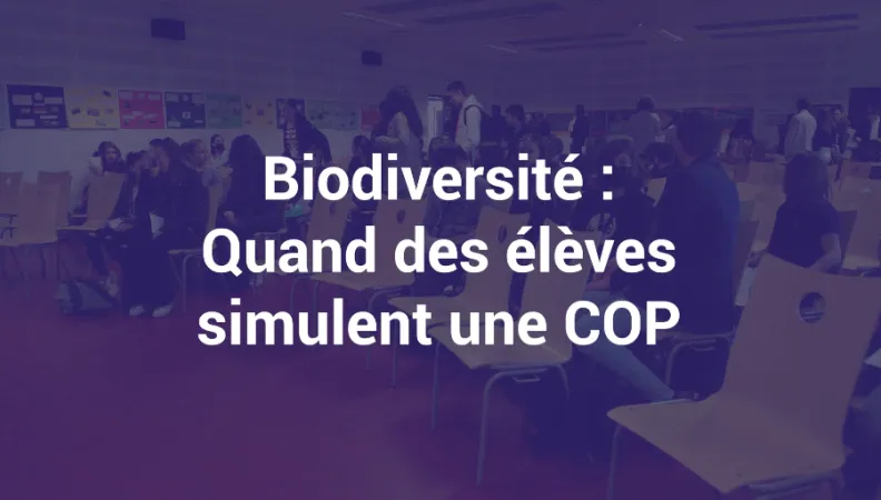 Biodiversité, quand les élèves simulent une COP
