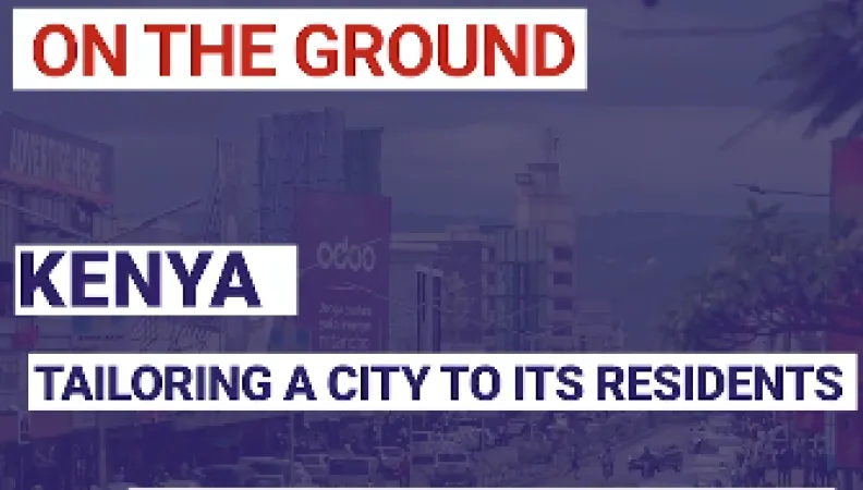 Kenya: Tailoring a city to its residents