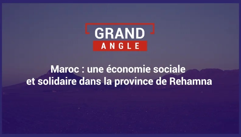 Maroc : une économie sociale et solidaire dans la province de Rehamna